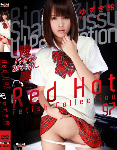 Rin Yuzuki - Red Hot Fetish Collection Vol.97 *UNCENSORED